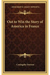 Out to Win the Story of America in France