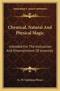 Chymical, Natural and Physical Magic