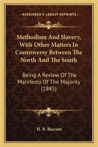 Methodism and Slavery, with Other Matters in Controversy Between the North and the South