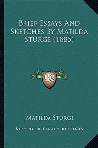 Brief Essays and Sketches by Matilda Sturge (1885)