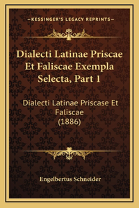 Dialecti Latinae Priscae Et Faliscae Exempla Selecta, Part 1