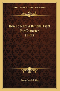 How To Make A Rational Fight For Character (1902)