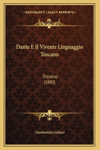 Dante E Il Vivente Linguaggio Toscano