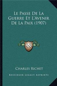 Le Passe De La Guerre Et L'Avenir De La Paix (1907)