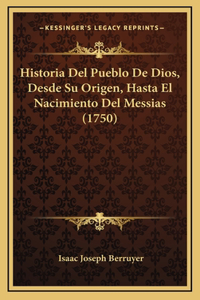 Historia Del Pueblo De Dios, Desde Su Origen, Hasta El Nacimiento Del Messias (1750)
