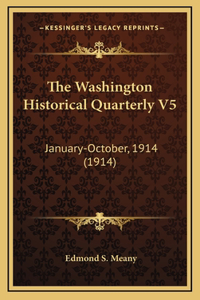 The Washington Historical Quarterly V5