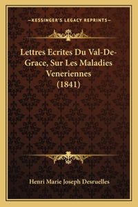 Lettres Ecrites Du Val-De-Grace, Sur Les Maladies Veneriennes (1841)