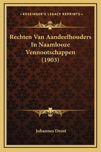 Rechten Van Aandeelhouders In Naamlooze Vennootschappen (1903)