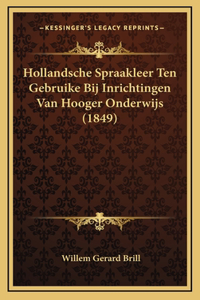 Hollandsche Spraakleer Ten Gebruike Bij Inrichtingen Van Hooger Onderwijs (1849)
