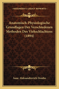 Anatomisch-Physiologische Grundlagen Der Verschiedenen Methoden Des Viehschlachtens (1894)