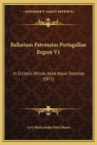 Bullarium Patronatus Portugalliae Regum V1