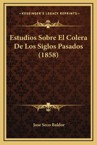 Estudios Sobre El Colera De Los Siglos Pasados (1858)