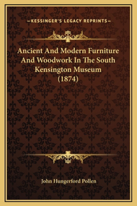 Ancient And Modern Furniture And Woodwork In The South Kensington Museum (1874)