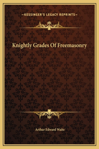 Knightly Grades Of Freemasonry