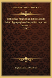 Bibliotheca Moguntina, Libris Saeculo Primo Typographico Moguntiae Impressis Instructa (1787)