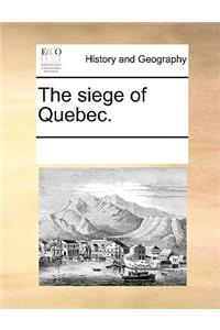 The Siege of Quebec.