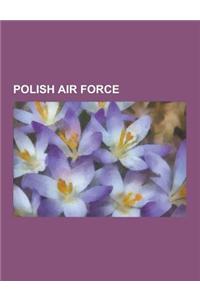 Polish Air Force: 2010 Polish Air Force Tu-154 Crash, Military Units and Formations of the Polish Air Force, Polish Air Force Bases, Pol