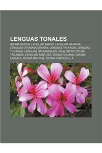 Lenguas Tonales: Idioma Sueco, Lenguas Bantu, Lenguas Na-Dene, Lenguas Otomangueanas, Lenguas Tai-Kadai, Lenguas Tucanas, Lenguas Otoma