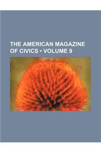 The American Magazine of Civics (Volume 9)