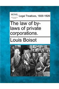 The Law of By-Laws of Private Corporations.