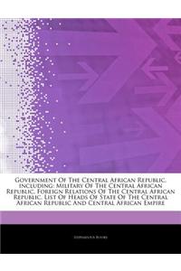 Articles on Government of the Central African Republic, Including: Military of the Central African Republic, Foreign Relations of the Central African