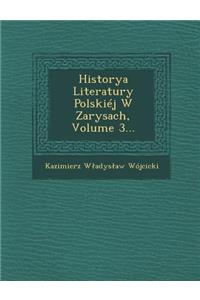 Historya Literatury Polskiéj W Zarysach, Volume 3...