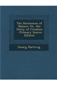 Harmonies of Nature: Or, the Unity of Creation