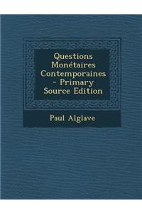 Questions Monetaires Contemporaines