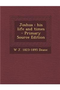 Joshua: His Life and Times