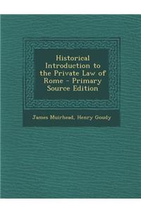 Historical Introduction to the Private Law of Rome