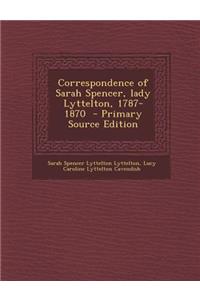 Correspondence of Sarah Spencer, Lady Lyttelton, 1787-1870 - Primary Source Edition