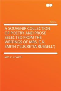 A Souvenir Collection of Poetry and Prose Selected from the Writings of Mrs. C.K. Smith (Lucretia Russell)