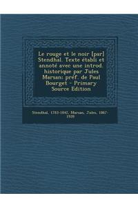 Le Rouge Et Le Noir [Par] Stendhal. Texte Etabli Et Annote Avec Une Introd. Historique Par Jules Marsan; Pref. de Paul Bourget - Primary Source Edition