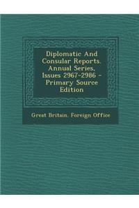 Diplomatic and Consular Reports. Annual Series, Issues 2967-2986