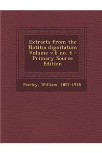 Extracts from the Notitia Dignitatum Volume V.6 No. 4 - Primary Source Edition