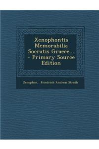 Xenophontis Memorabilia Socratis Graece... - Primary Source Edition