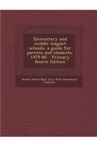 Elementary and Middle Magnet Schools, a Guide for Parents and Students, 1979-80 - Primary Source Edition