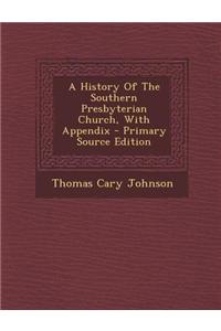 A History of the Southern Presbyterian Church, with Appendix - Primary Source Edition