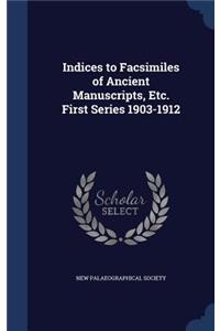 Indices to Facsimiles of Ancient Manuscripts, Etc. First Series 1903-1912
