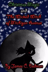 Christmas Magic and The Wicked Witch of Michigan Avenue