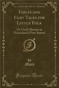 Fables and Fairy Tales for Little Folk