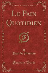 Le Pain Quotidien (Classic Reprint)
