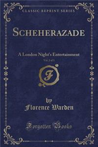 Scheherazade, Vol. 2 of 3