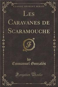 Les Caravanes de Scaramouche (Classic Reprint)