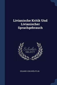 Livianische Kritik Und Livianischer Sprachgebrauch