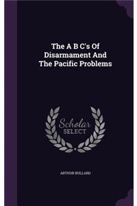 The A B C's of Disarmament and the Pacific Problems