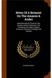 Notes Of A Botanist On The Amazon & Andes