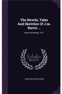 Novels, Tales And Sketches Of J.m. Barrie ...