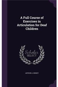 Full Course of Exercises in Articulation for Deaf Children