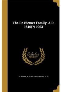 De Riemer Family, A.D. 1640(?)-1903